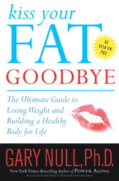 Kiss Your Fat Goodbye by Gary Null (2006, Paperback)