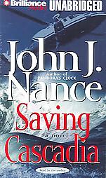 Saving Cascadia by John J. Nance (2005, Unabridged, Audio Cassette)