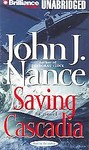 Saving Cascadia by John J. Nance (2005, Unabridged, Audio Cassette)