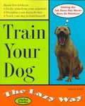 Train Your Dog the Lazy Way by Andrea Arden (1998, Paperback)