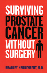 Surviving Prostate Cancer Without Surgery by Bradley Hennenfent M.D. (2005, Paperback)