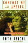 Comfort Me With Apples by Ruth Reichl (2001, Hardcover)