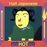 Hot by Half Japanese (CD, Jul-1995, Safe House)