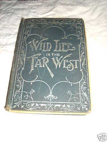 Wild Life In The Far West Book BY C.H. Simpson 1903  