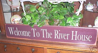 WELCOME TO THE RIVER HOUSE wood sign primitive 32  